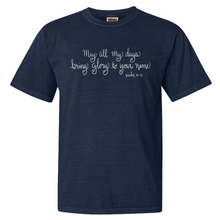 Load image into Gallery viewer, &quot;May All My Days Bring Glory to His Name&quot; - Comfort Colors