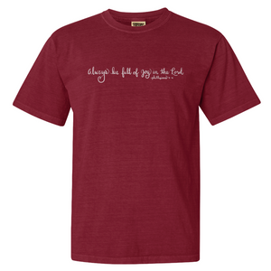 "Always Be Full of Joy in the Lord"- Comfort Colors