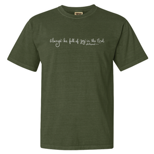 "Always Be Full of Joy in the Lord"- Comfort Colors