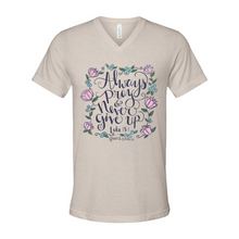 Load image into Gallery viewer, &quot;Always Pray and Never Give Up&quot;- VNeck