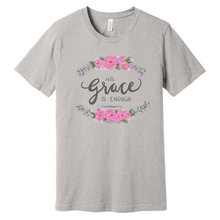 Load image into Gallery viewer, &quot;His Grace is Enough&quot;