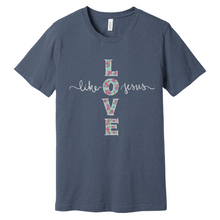 Load image into Gallery viewer, &quot;Love Like Jesus&quot;