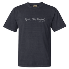 Load image into Gallery viewer, &quot;Never Stop Praying&quot; - Comfort Colors