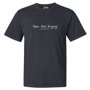 "Never Stop Praying" - Comfort Colors