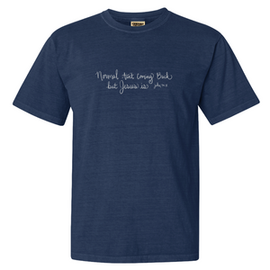 "Normal Aint Coming Back, but Jesus Is" - Comfort Colors