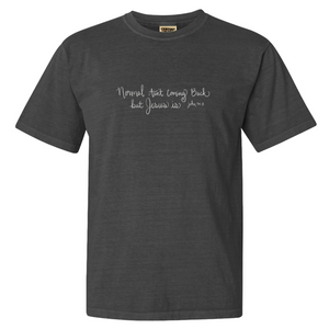 "Normal Aint Coming Back, but Jesus Is" - Comfort Colors