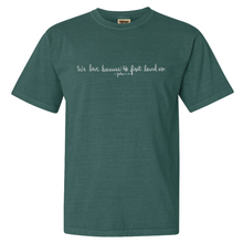 Load image into Gallery viewer, "We Love Because He First Loved Us" - Comfort Colors - Grace and Cotton