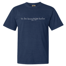Load image into Gallery viewer, "We Love Because He First Loved Us" - Comfort Colors