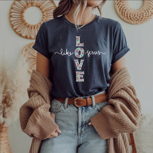 Load image into Gallery viewer, &quot;Love Like Jesus&quot;