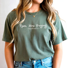 Load image into Gallery viewer, &quot;Never Stop Praying&quot; - Comfort Colors